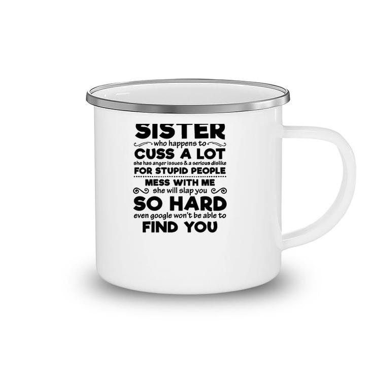 You Can't Scare Me I Have A Crazy Sister Mess With Me She Will Slap You So Hard Funny Sibling Family Camping Mug
