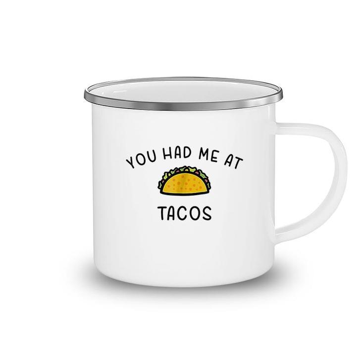 You Had Me At Tacos Camping Mug