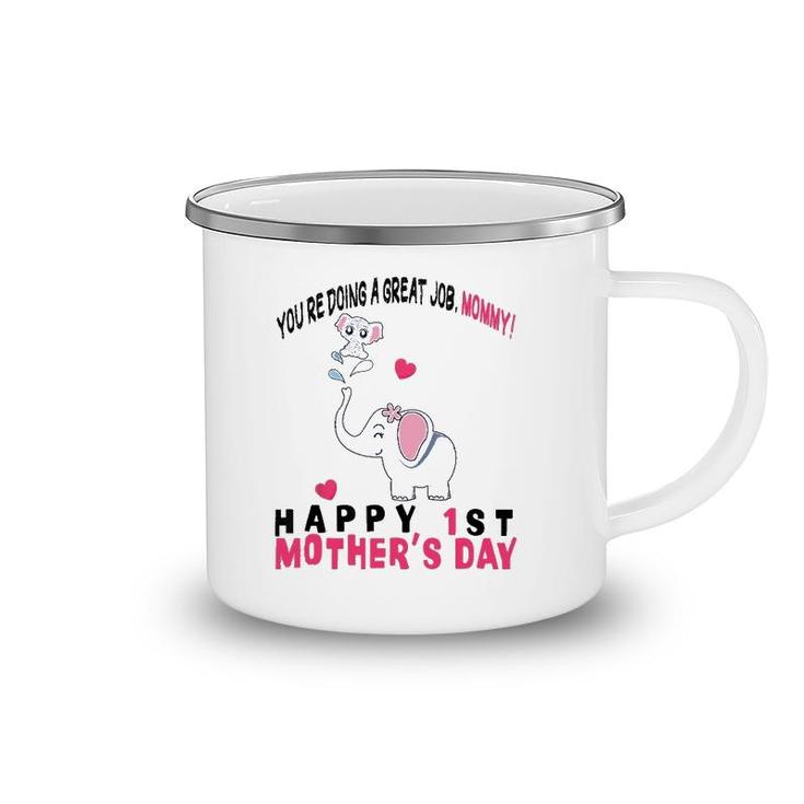 You're Doing A Great Job Mommy Happy 1St Mother's Day Onesie Camping Mug