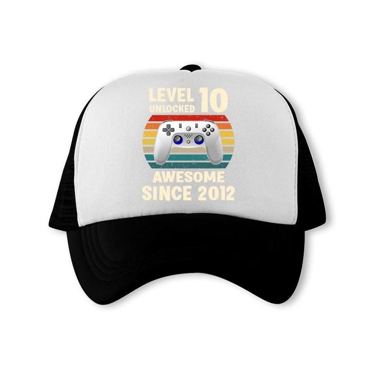 10Th Birthday 10 Years Old Vintage Gmaer Level 10 Unlocked Awesome Since 2012 Trucker Cap