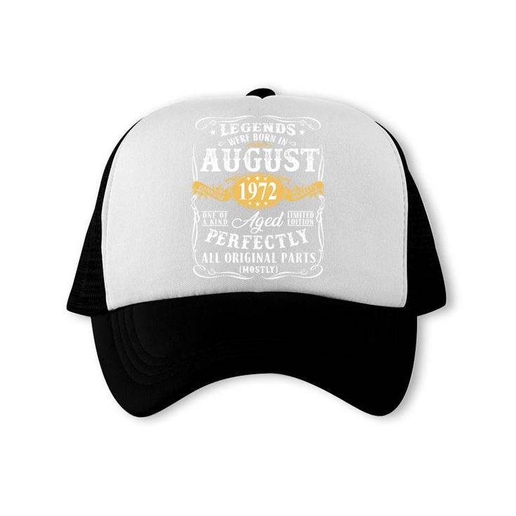 50Th Birthday Gift Legends Were Born In August 1972 Perfect Trucker Cap