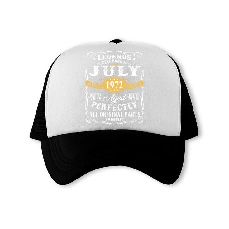 50Th Birthday Gift Legends Were Born In July 1972 Perfect Trucker Cap