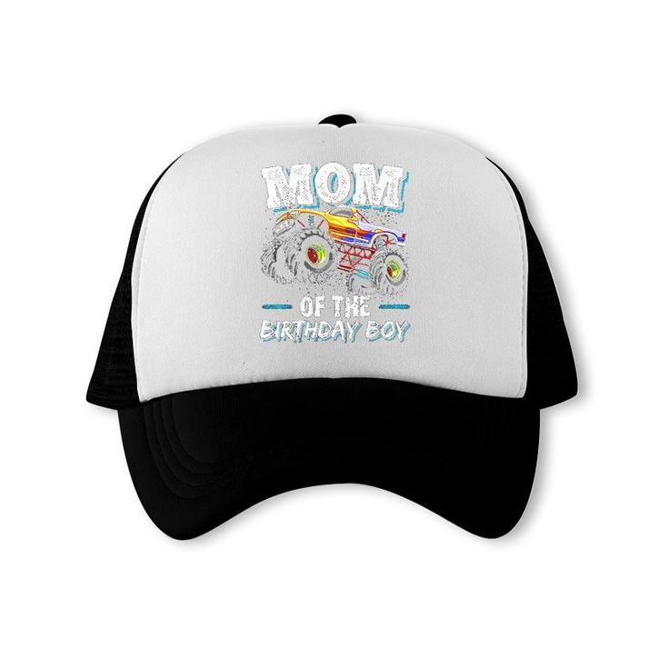 Mom OfThe Birthday Boy Monster Truck Birthday Novelty Gift Trucker Cap