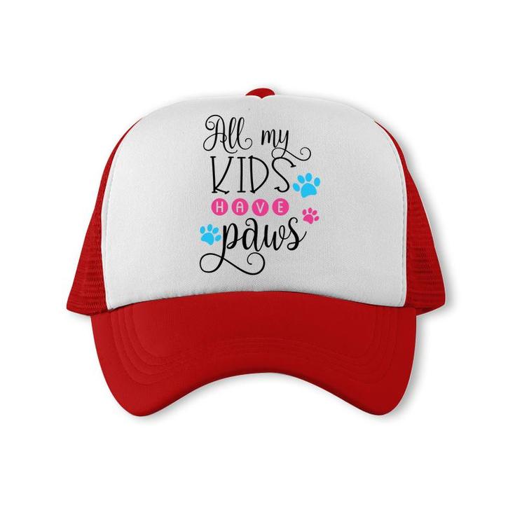 Dog Mom Mothers Day All My Kids Have Paws Trucker Cap