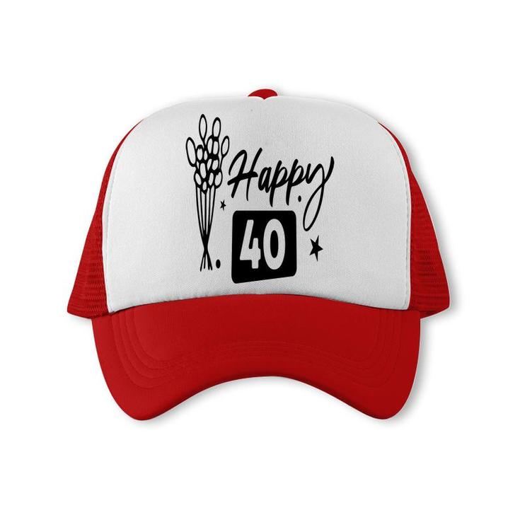 Happy 40 Flowers Happy 40Th Birthday Funny Present Trucker Cap