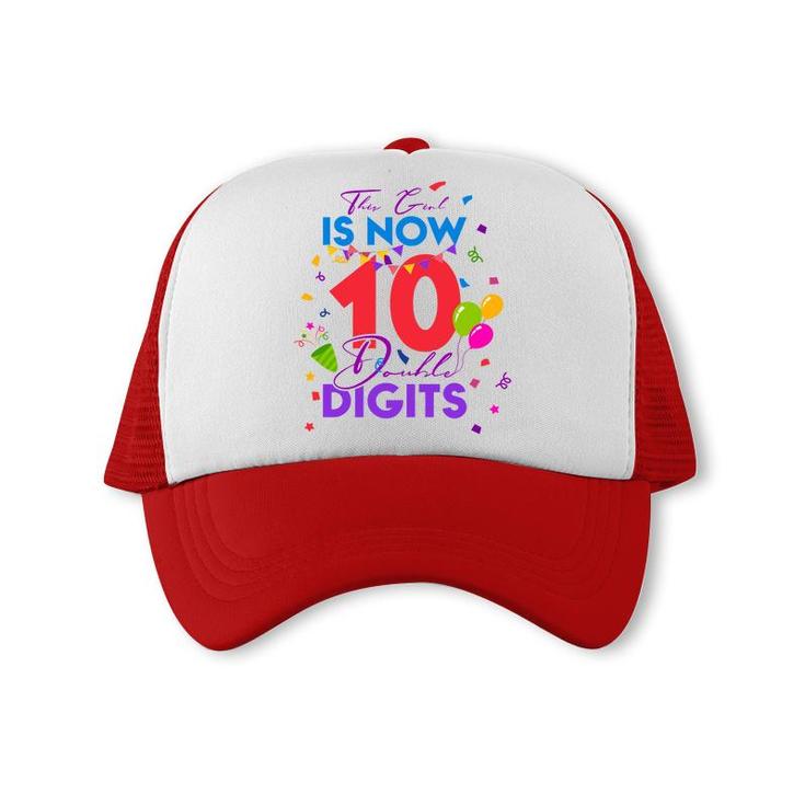 This Girl Is Now 10 Double Digits Birthday 10Th Gift 10 Years Old Trucker Cap
