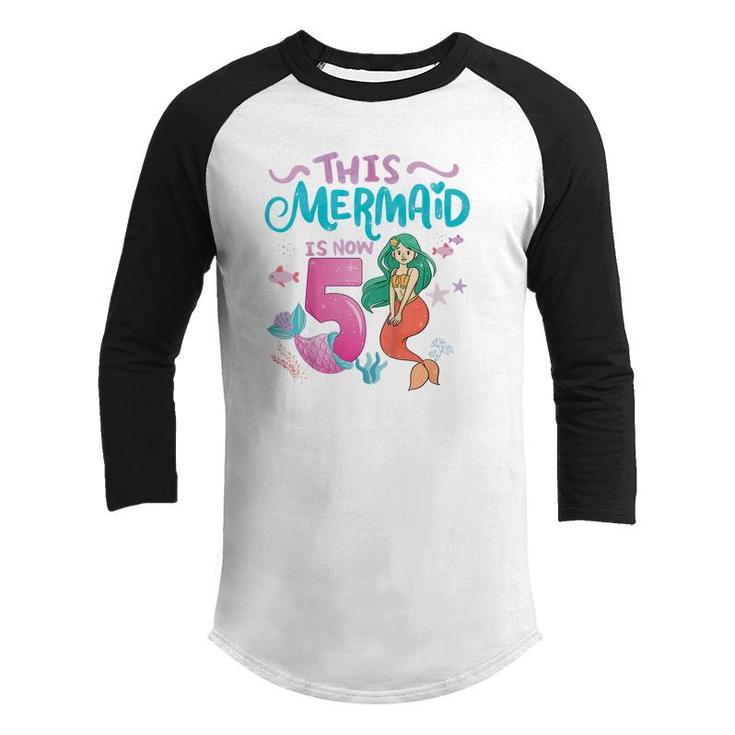 Kids 5Th Birthday Girl Outfit This Mermaid Is Now 5 Year Old  Youth Raglan Shirt