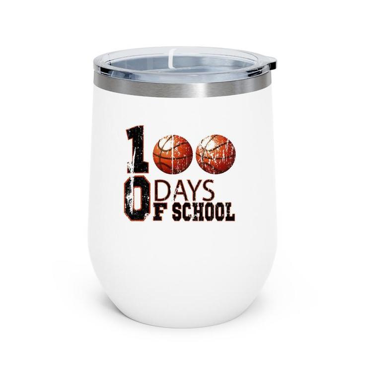 100Th Day Student Boy Girl 100 Days Of School Basketball Wine Tumbler