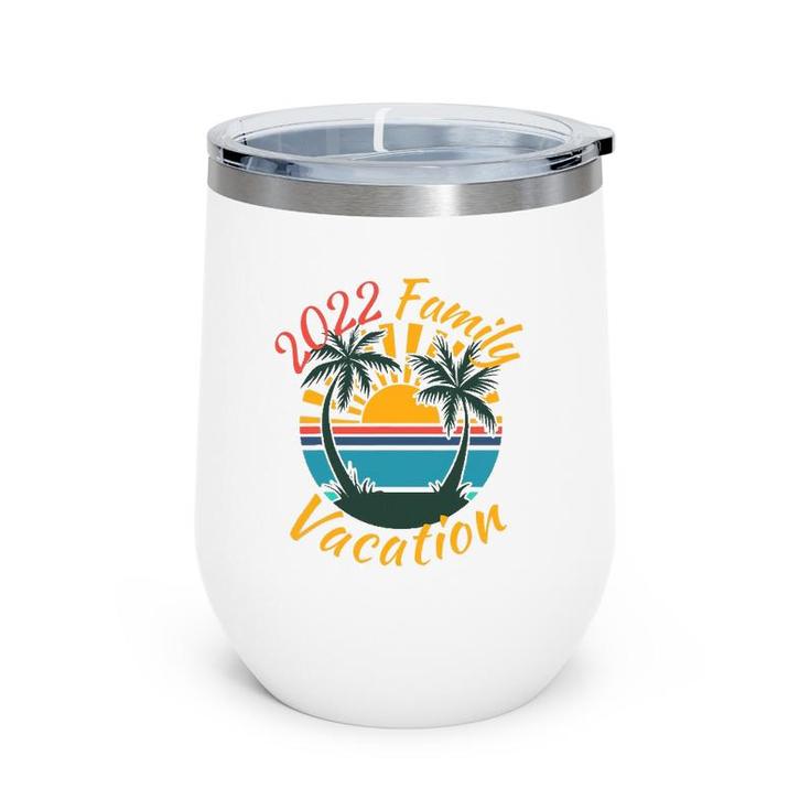 2022 Family Vacation Beach Sunset Summer Palm Trees Wine Tumbler