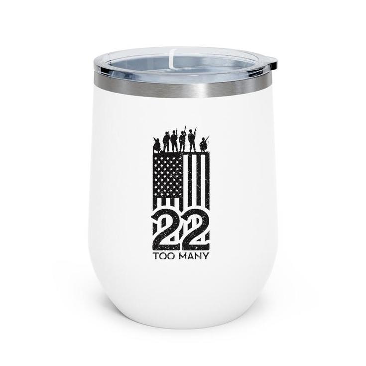 22 A Day Is 22 Too Many Veteran Wine Tumbler