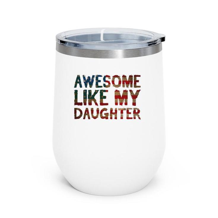 4Th Of July Father's Day Dad Gift - Awesome Like My Daughter Wine Tumbler