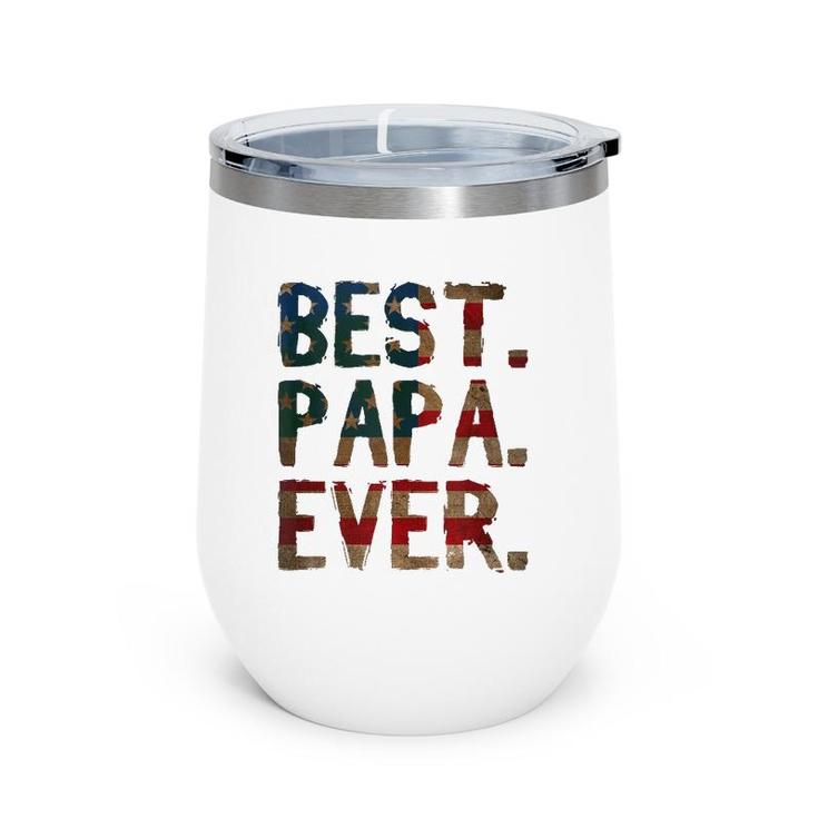 4Th Of July Father's Day Usa Dad Gift Best Papa Ever Wine Tumbler