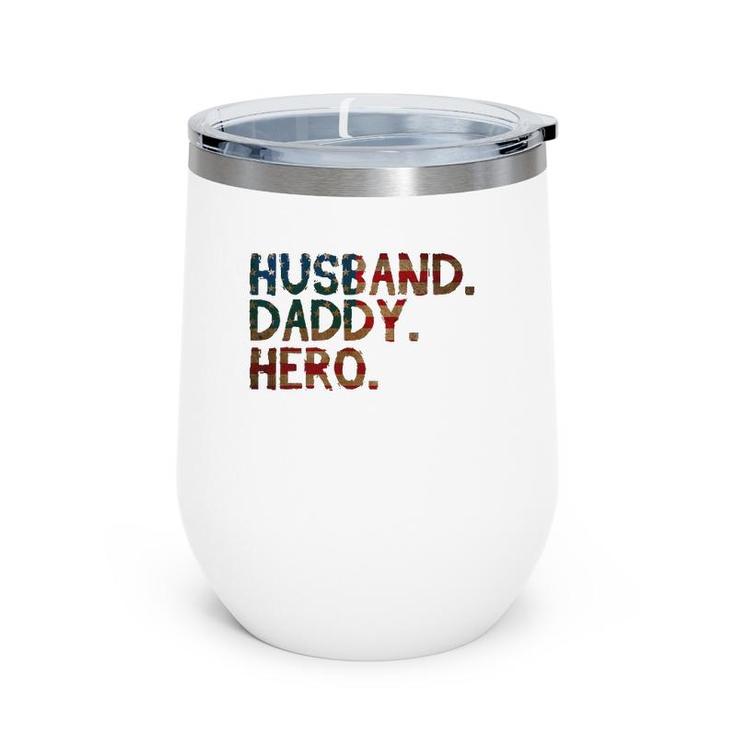 4Th Of July Father's Day Usa Dad Gift - Husband Daddy Hero Wine Tumbler