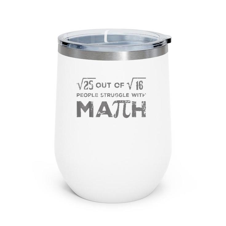5 Out Of 4 People Struggle With Math Funny Math Teacher Wine Tumbler