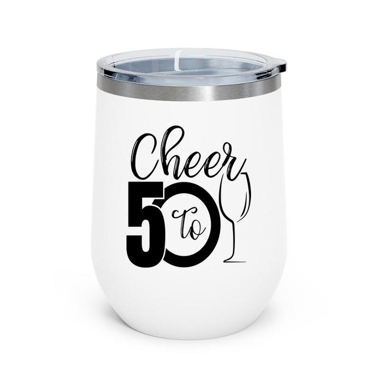 50Th Birthday Gift Cheer To 50 Birthday Party Wine Tumbler