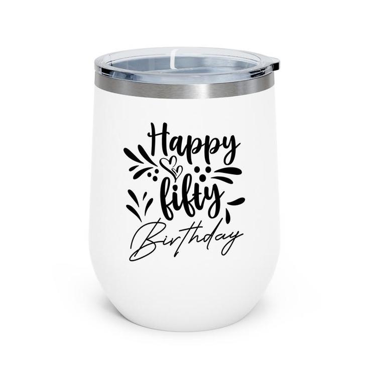 50Th Birthday Gift Happy Fifty Birthday Party Wine Tumbler