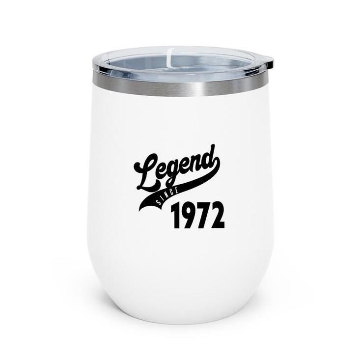 50Th Birthday Gift Legend Since 1972 Simple Wine Tumbler