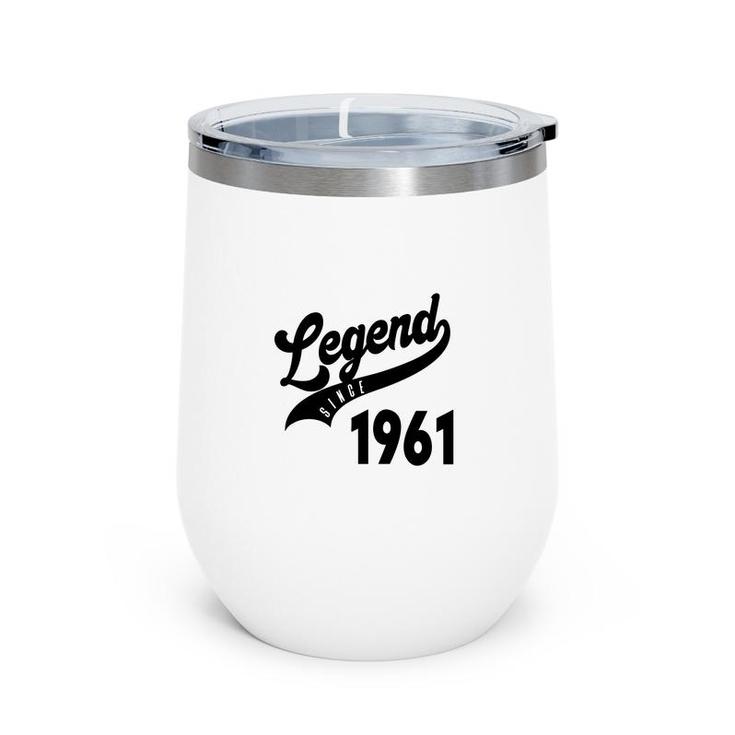 61Th Birthday Legend Since 1961 Happy Birthday Distressed Wine Tumbler