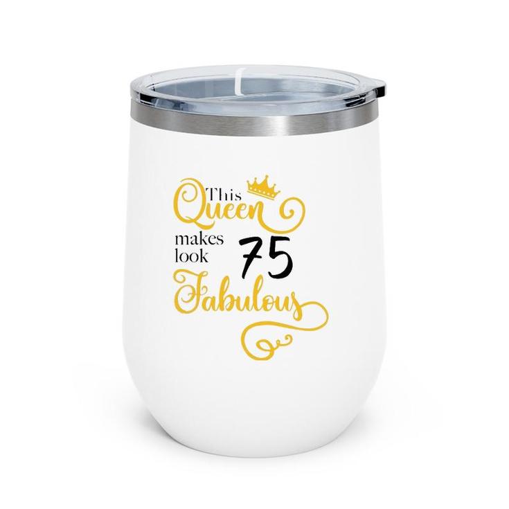 75Th Birthday Party Gift Ideas Mom Grandma 75 Fabulous Queen Wine Tumbler