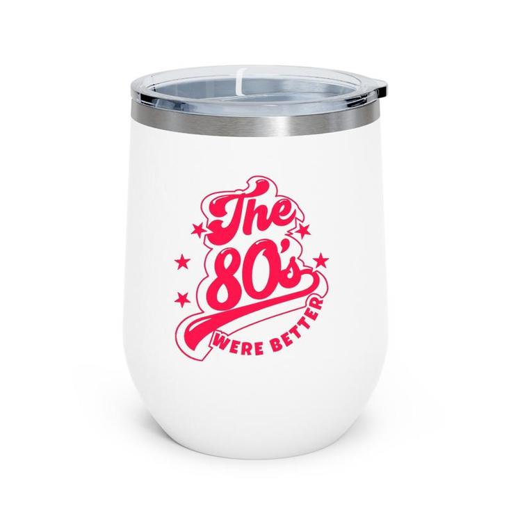 80'S Lover The 80S Were Better Themed Music Party Wine Tumbler