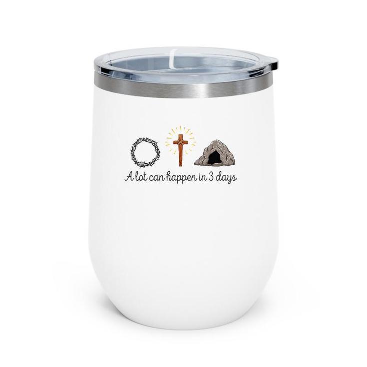 A Lot Can Happen In 3 Days Christians Bibles Easter Day 2022 Ver2 Wine Tumbler