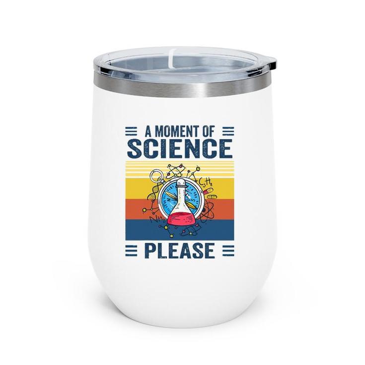 A Moment Of Science Physics Lover A Moment Of Science Please Wine Tumbler
