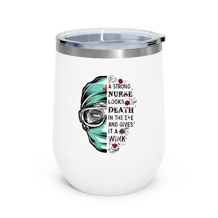 A Strong Nurse Looks Death In The Eye And Gives It A Wink Red Cross Personal Protective Equipment Flowers Wine Tumbler