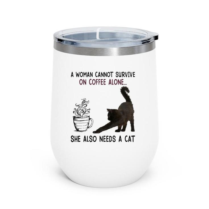 A Woman Cannot Survive On Coffee Alone She Also Need A Cat Wine Tumbler