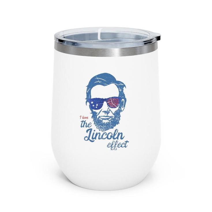 Abe Lincolndesign 4Th Of July I Love The Lincoln Effect Wine Tumbler
