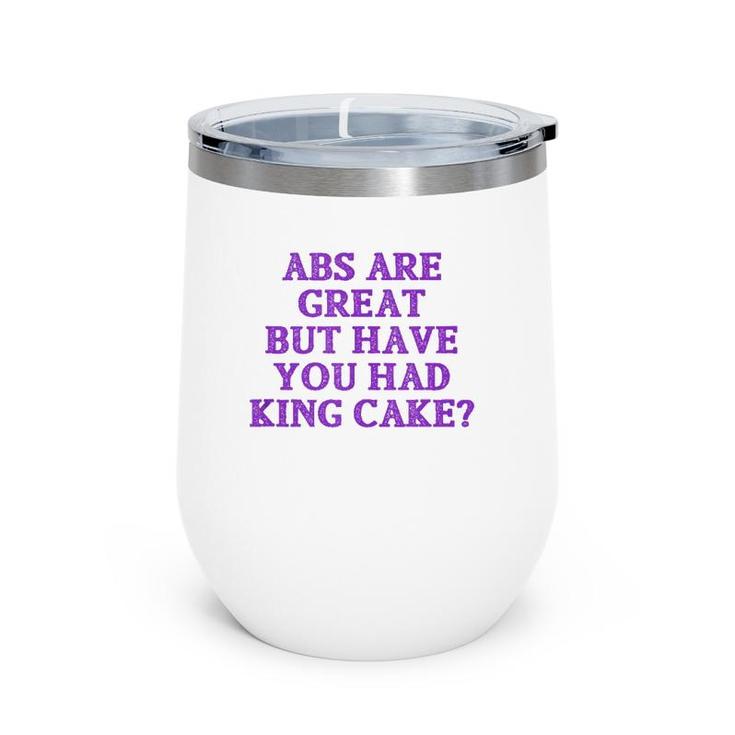 Abs Are Great But Have You Had King Cake Funny Mardi Gras Tank Top Wine Tumbler