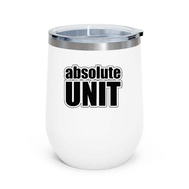 Absolute Unit Meme Gift Wine Tumbler