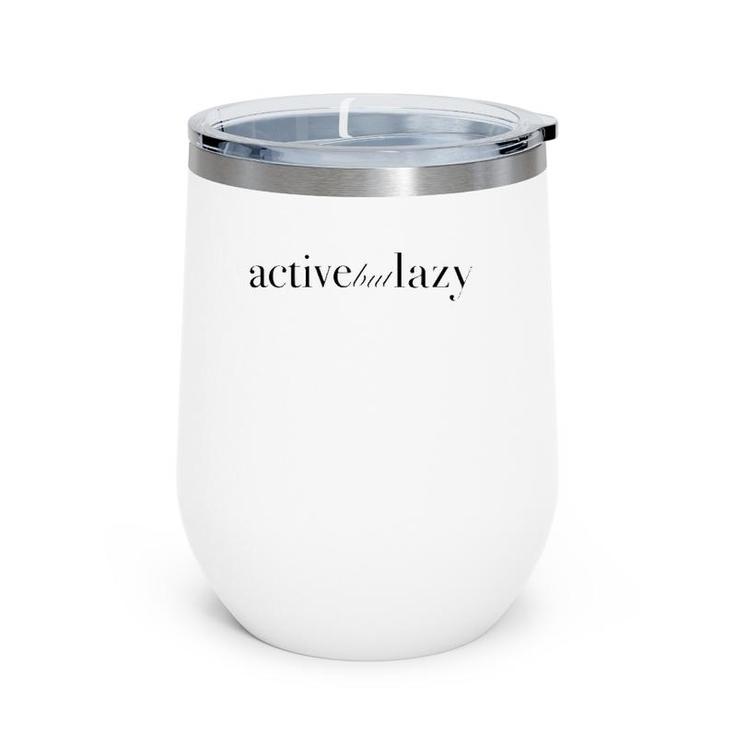 Active But Lazy Sportswear Wine Tumbler