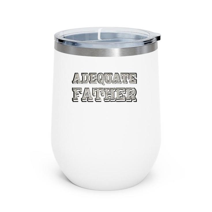 Adequate Father Father's Day Gift Wine Tumbler