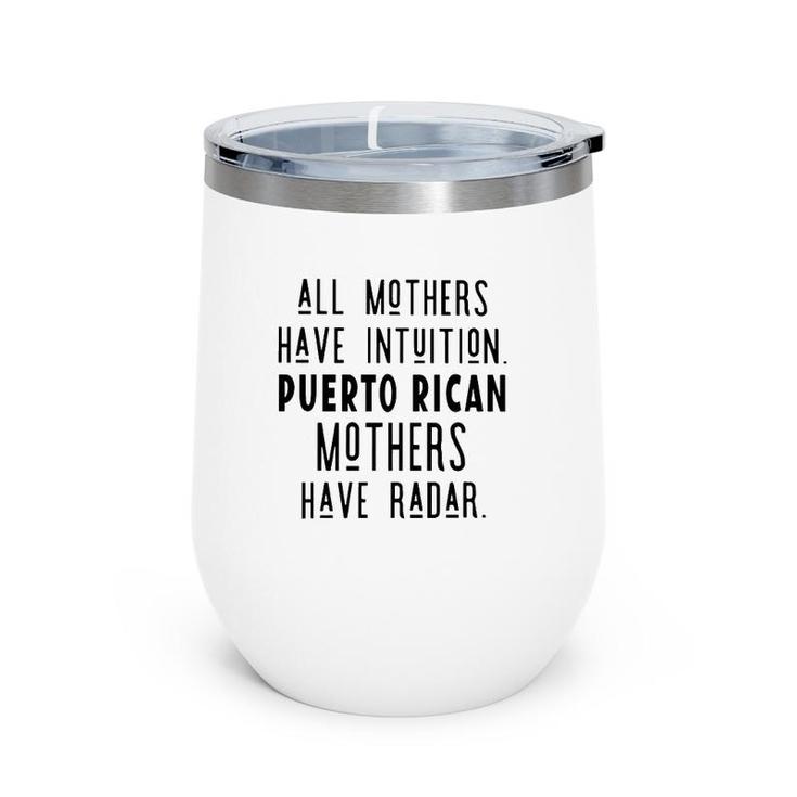 All Mothers Have Intuition Puerto Rican Mothers Have Radar Wine Tumbler