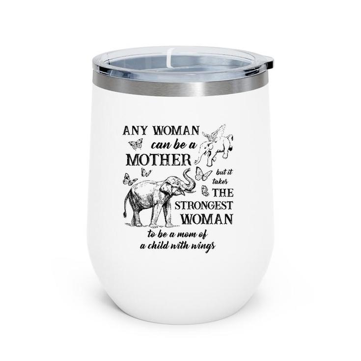 Any Woman Can Be A Mother But It Takes The Strongest Woman Wine Tumbler