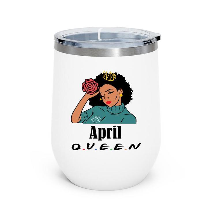 April Women April Queen Beautiful Black Women Birthday Wine Tumbler
