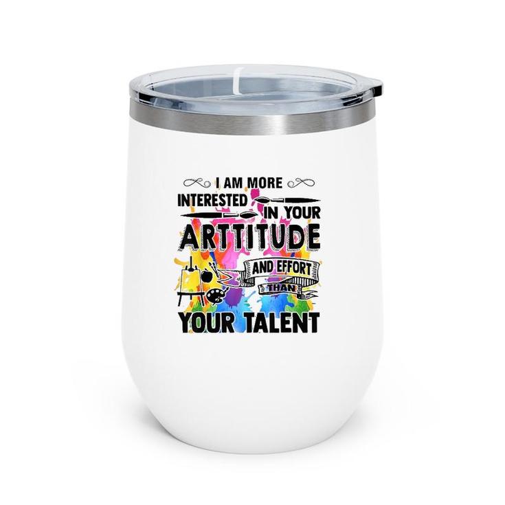 Artitude And Effort Than Talent Gift Idea For Art Teachers Wine Tumbler