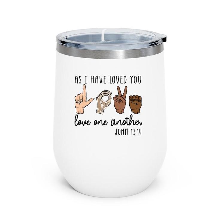 As I Have Loved You Love One Another Wine Tumbler