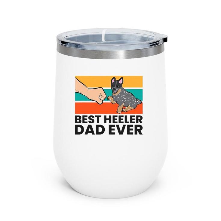 Australian Cattle Dog Best Heeler Dad Ever Blue Heeler Dad Wine Tumbler
