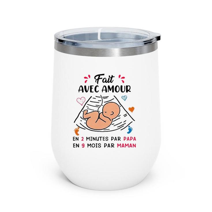 Baby Fait Avec Amour En 2 Minutes Par Papa En 9 Mois Par Maman French Wine Tumbler