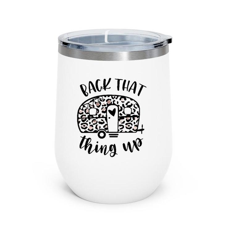 Back That Thing Up Funny Camping Leopard Camper Wine Tumbler
