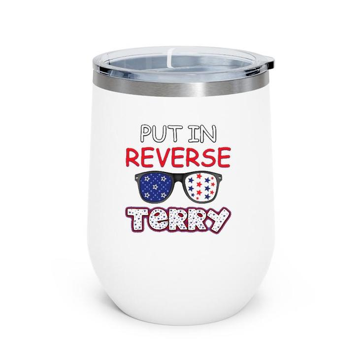 Back Up Terry Put It In Reverse Fourth Of July 4Th Of July Wine Tumbler