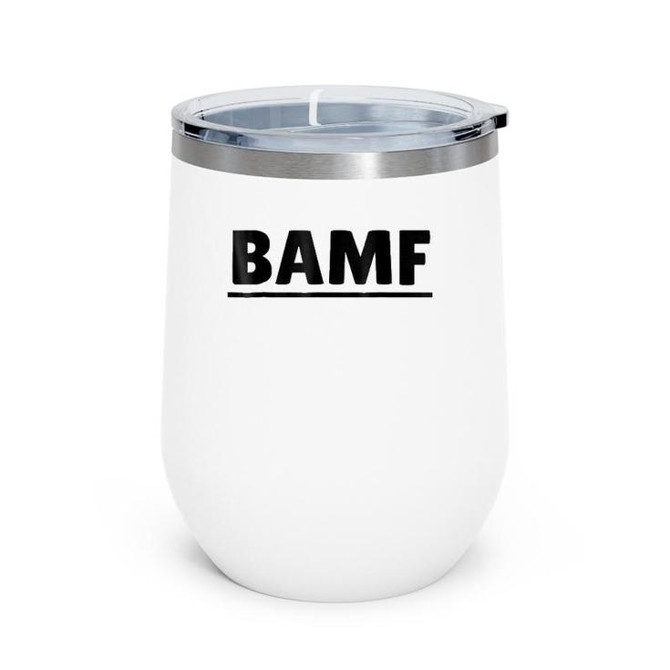 Bamf  For Chill Guys And Cool Girls Wine Tumbler
