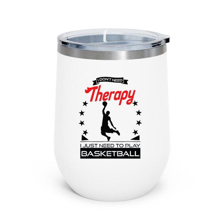Basketball - Better Than Therapy Gift For Basketball Players Wine Tumbler