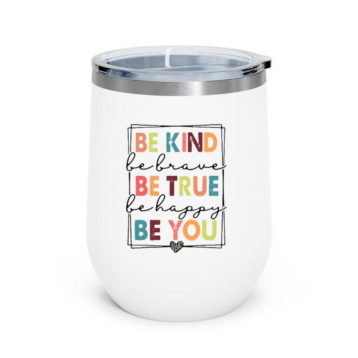 Be Kind Be Brave Be True Be Happy Be You Leopard Heart Wine Tumbler
