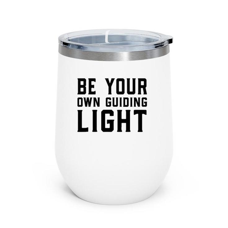 Be Your Own Guiding Light Wine Tumbler