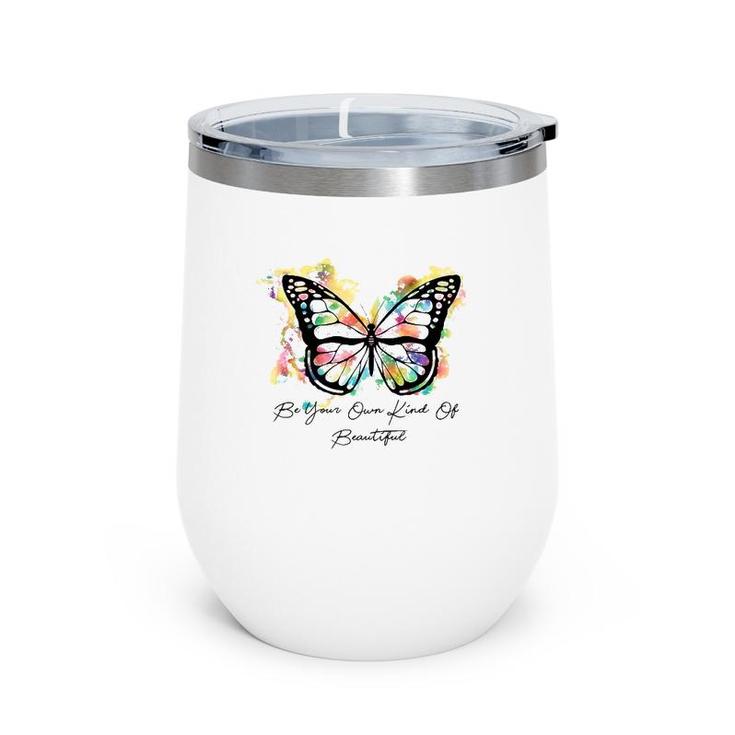 Be Your Own Kind Of Beautiful Colorful Butterfly Premium Wine Tumbler