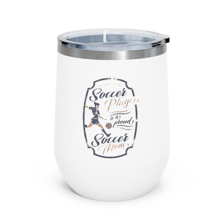 Behind Every Soccer Player Is A Proud Mom Women Wine Tumbler