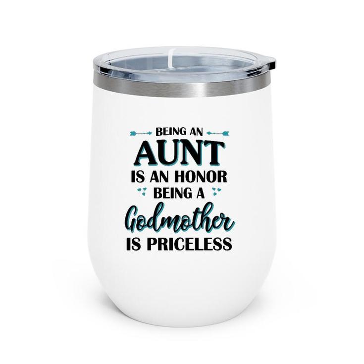 Being An Aunt Is An Honor Being A Godmother Is Priceless White Version2 Wine Tumbler