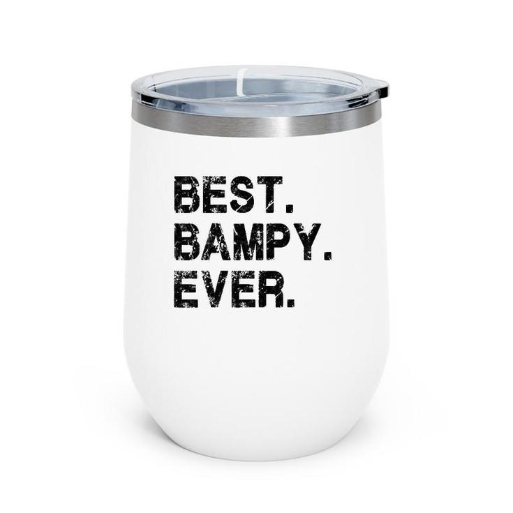 Best Bampy Ever Funny Birthday Fathers Day For Bampy Wine Tumbler